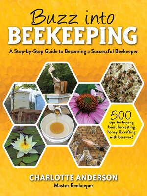 cover image of Buzz into Beekeeping: a Step-by-Step Guide to Becoming a Successful Beekeeper